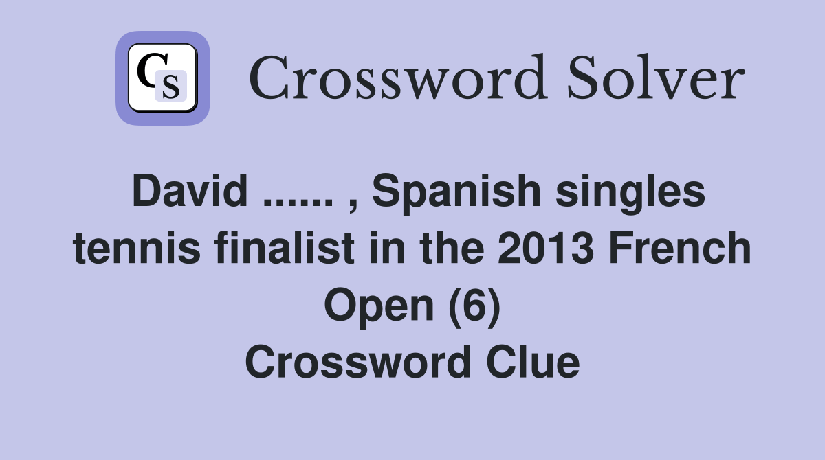 David... , Spanish singles tennis finalist in the 2013 French Open